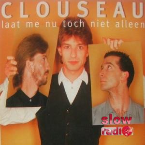 Clouseau - Laat me nu toch niet alleen